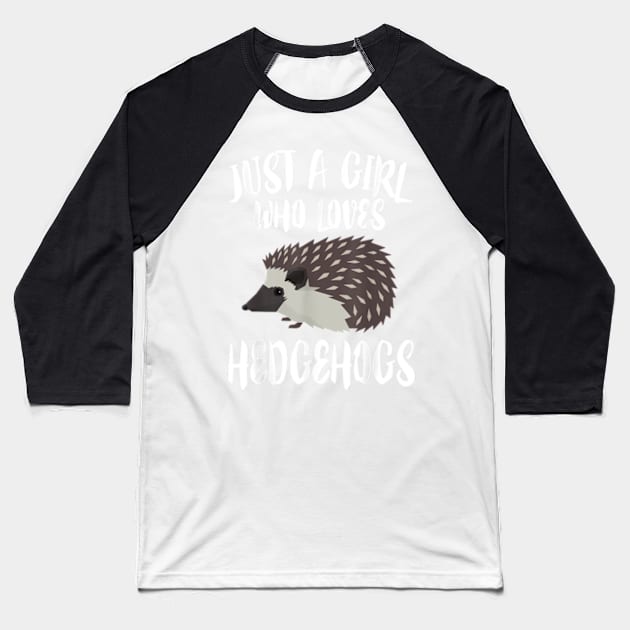 Just A Girl Who Loves Hedgehogs Owner Lover Gift Baseball T-Shirt by YolandaRoberts